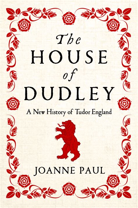 The House of Dudley: A New History of the Tudor Era